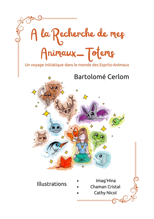 A la recherche de mes Animaux-Totems - Bartolomé Cerlom A la recherche de mes Animaux-Totems - Bartolomé Cerlom